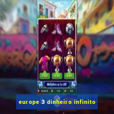 europe 3 dinheiro infinito